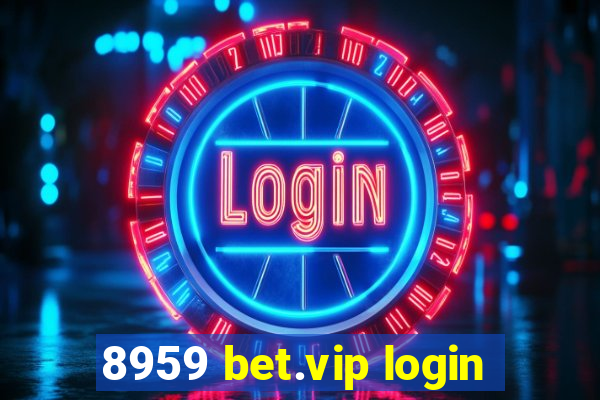 8959 bet.vip login